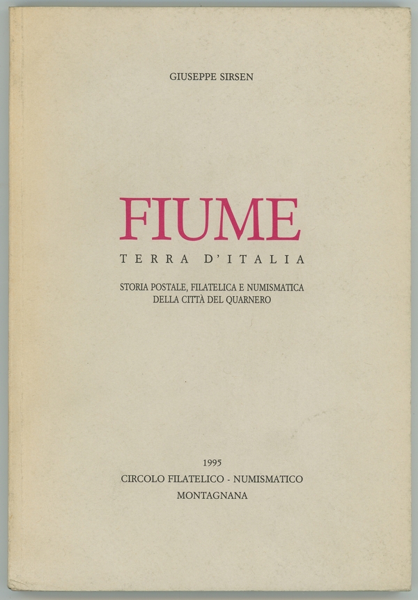 Fiume terra d’Italia (Storia postale filatelica e numismatica della città del Quarnero) - Fronte